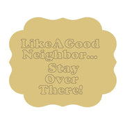 Design By Line Flower Shape MDF Cutout Like A Good Neighbor Stay Over There! - Unfinished For DIY
