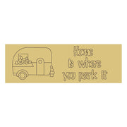 Design By Line Horizontal Rectangle MDF Cutout Home Is Where You Park It - Unfinished For DIY