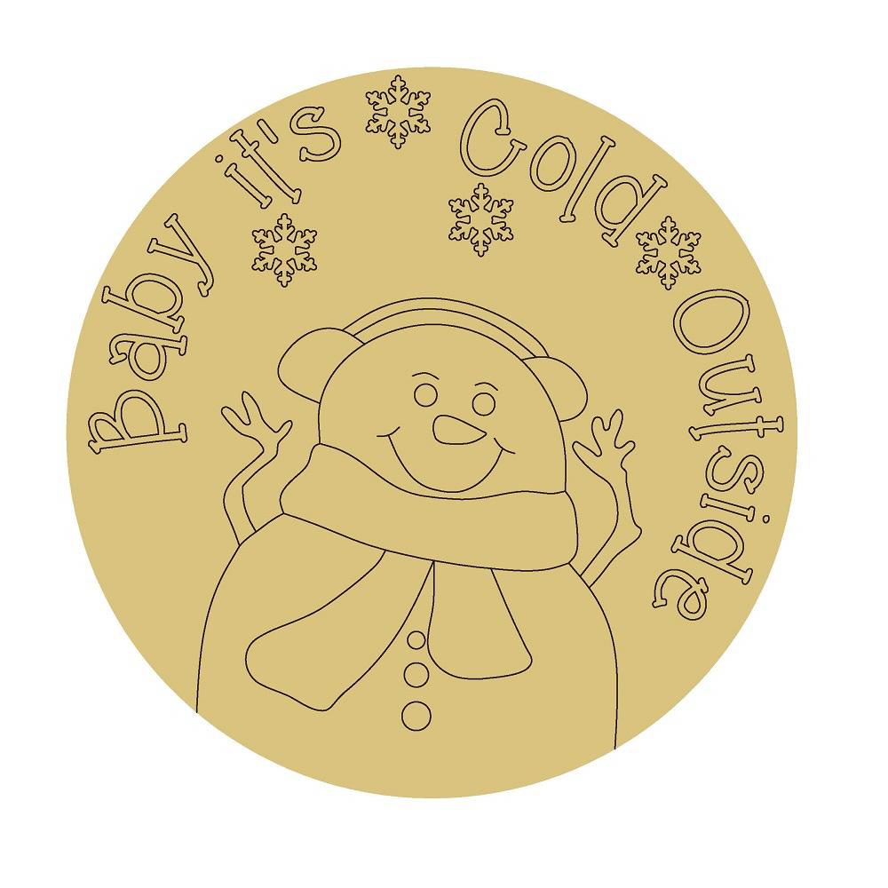Design By Line Round MDF Cutout Baby It's Cold Outside Snowman Style 11 - Unfinished For DIY