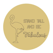 Design By Line Round MDF Cutout Flamingo Stand Tall And Be Fabulous - Unfinished For DIY