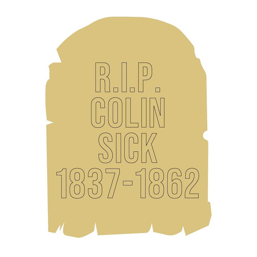 Design By Line Tombstone MDF Cutout R.I.P. Colin Sick 1837-1862 - Unfinished For DIY