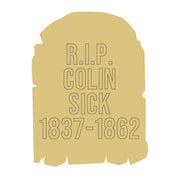 Design By Line Tombstone MDF Cutout R.I.P. Colin Sick 1837-1862 - Unfinished For DIY