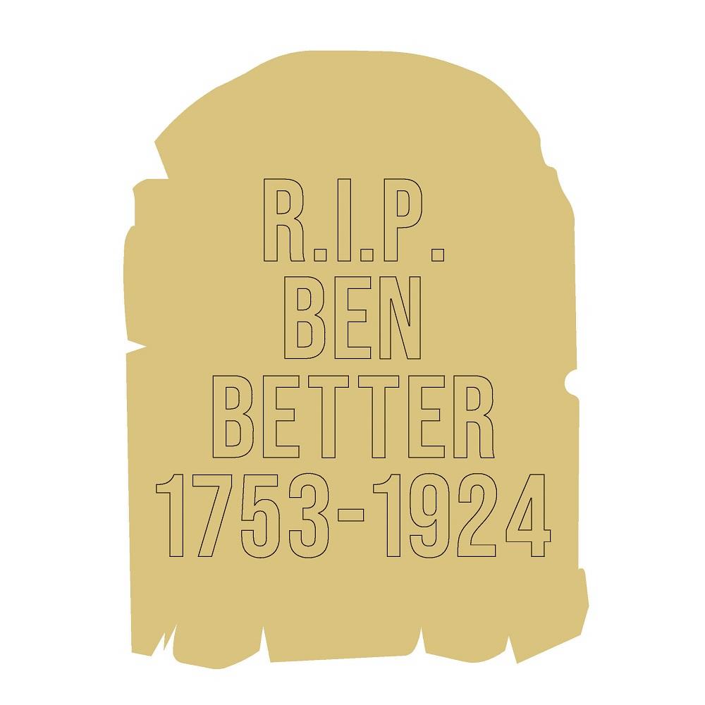 Design By Line Tombstone MDF Cutout R.I.P. Ben Better 1753-1924 - Unfinished For DIY