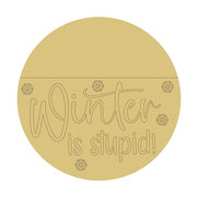 Design By Line Round MDF Cutout Winter Is Stupid! Snowflake Accents - Unfinished For DIY