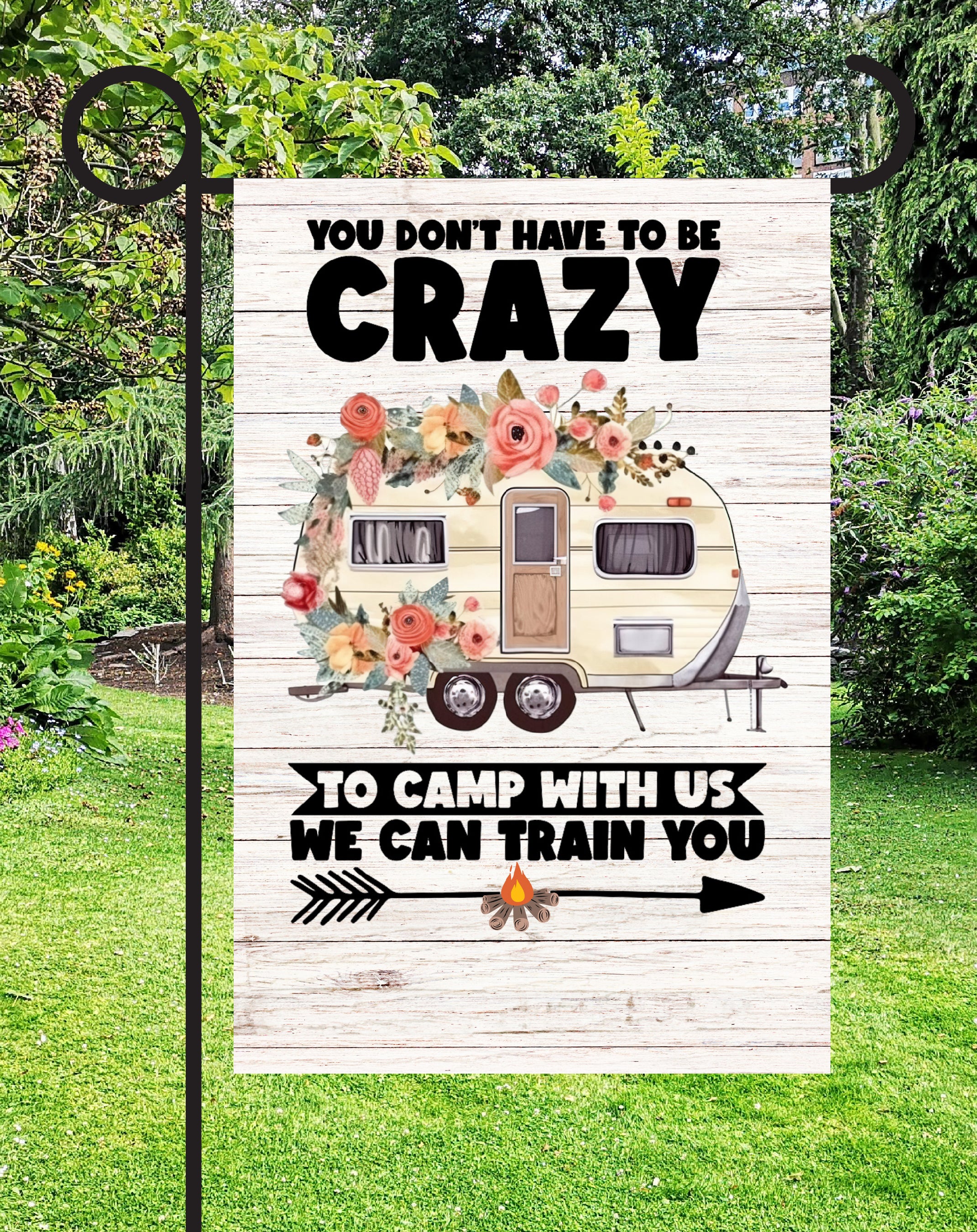 You Don't Have To Be Crazy Print Shop Garden Flag  - UV Printed For Outdoor Yard Decor