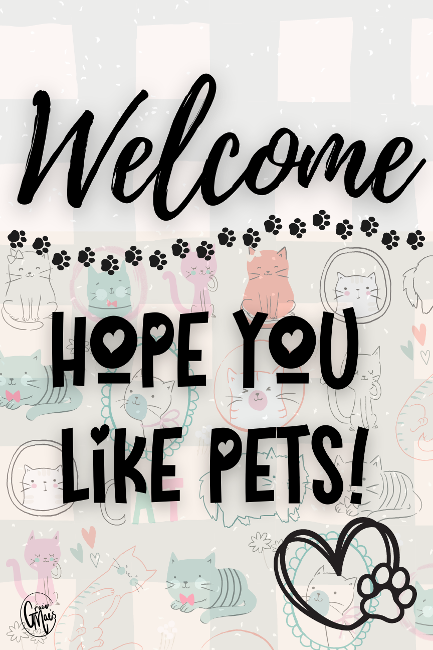 GRACIE MAE GIFTS WELCOME HOPE YOU LIKE PETS CAT BACKGROUND