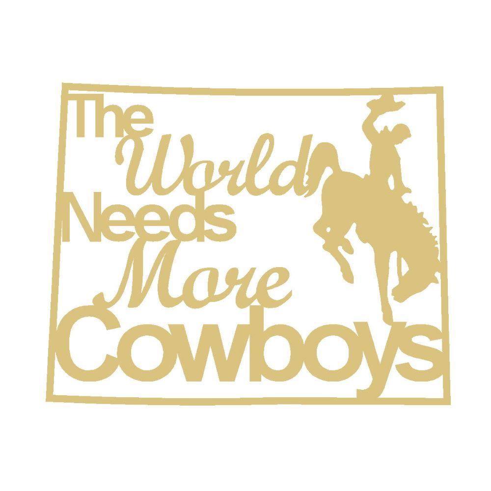Basic Shape Wyoming MDF Cutout The World Needs More Cowboys - Unfinished For DIY