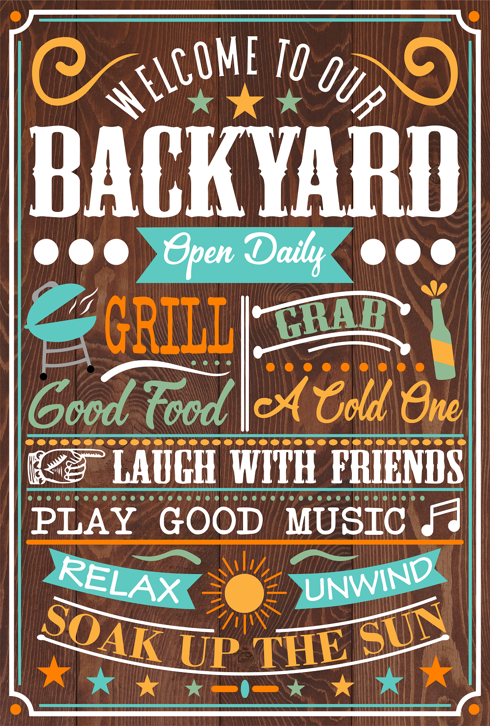 Print Shop Rectangle MDF Cutout Welcome To Our Backyard Open Daily Grill Good Food A Cold One Laugh With Friends Play Good Music Relax Unwind Soak Up The Sun