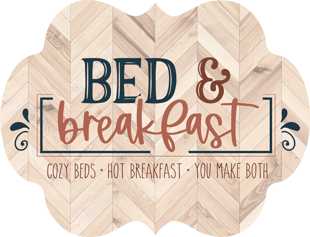 Print Shop Scalloped Sign MDF Cutout Bed & Breakfast Cozy Beds • Hot Breakfast • You Make Both