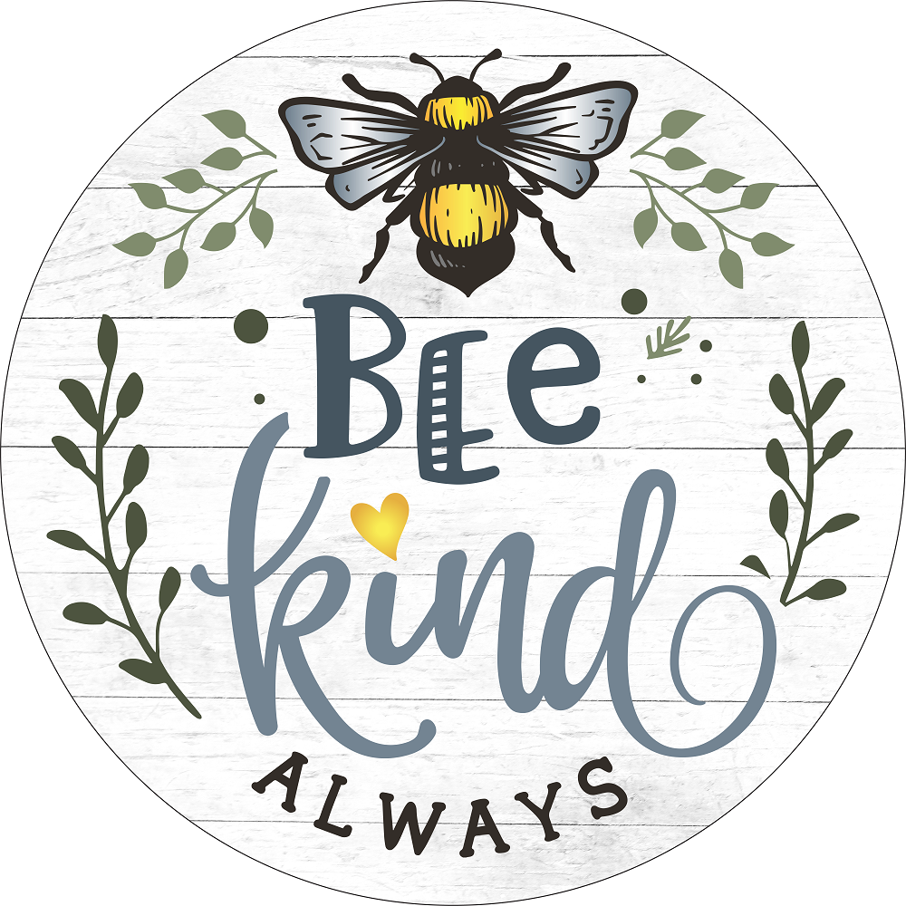 Print Shop Round MDF Cutout Bee Kind Always With Bee Illustration And Laurel Leaves