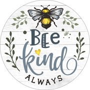 Print Shop Round MDF Cutout Bee Kind Always With Bee Illustration And Laurel Leaves