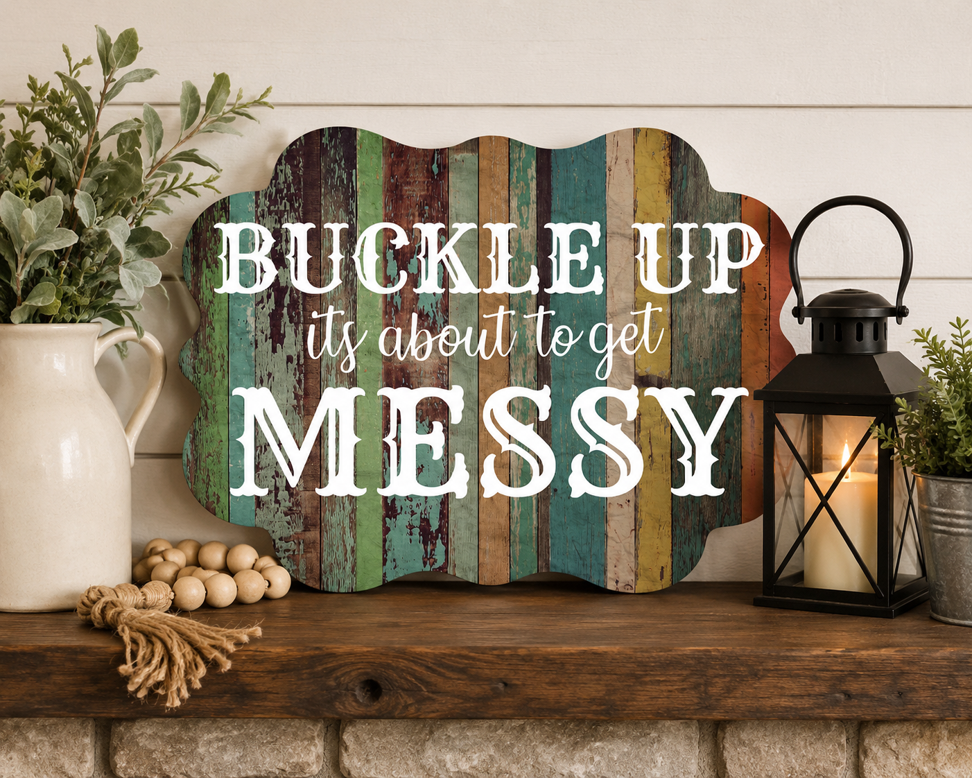 Print Shop Scalloped Plaque MDF Cutout Buckle Up It's About To Get Messy