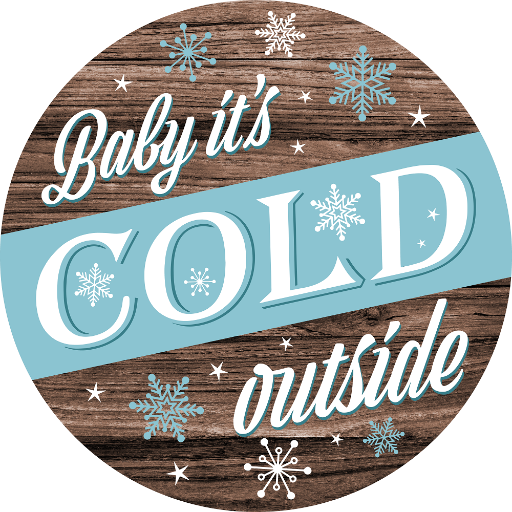 Print Shop Circle MDF Cutout Baby It's Cold Outside