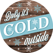 Print Shop Circle MDF Cutout Baby It's Cold Outside