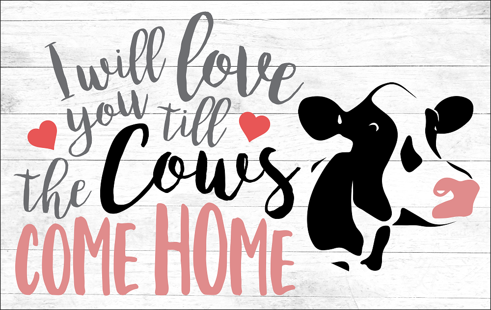 Print Shop Rectangle MDF Cutout I Will Love You Till The Cows Come Home