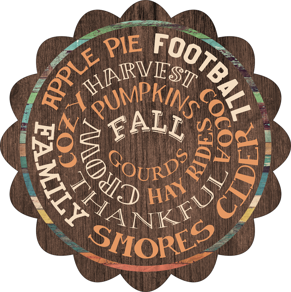 Print Shop Scalloped Round MDF Cutout Happy Fall Y'all Harvest Pumpkins Apple Pie Cider Football Hay Rides S'Mores