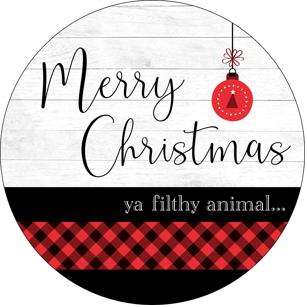 Print Shop Round MDF Cutout Merry Christmas Ya Filthy Animal...
