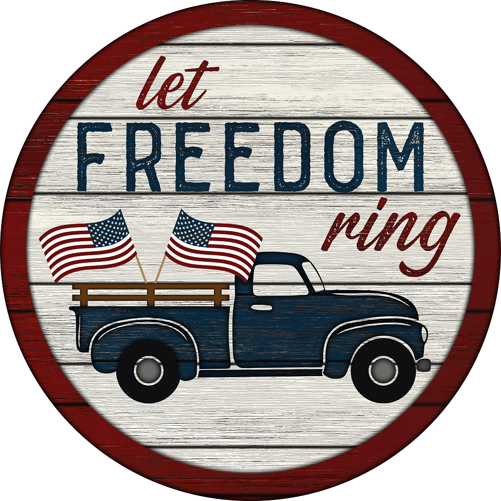 Print Shop Round MDF Cutout Let Freedom Ring With Truck And Flags
