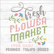 Print Shop Square MDF Cutout Fresh Flower Market Open Daily Peonies Tulips Roses