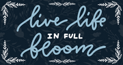 Print Shop Rectangle Sign MDF Cutout Live Life In Full Bloom