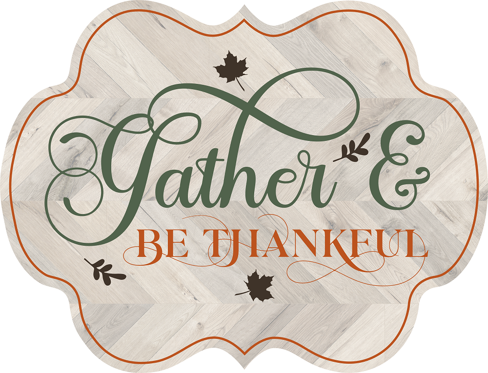 Print Shop Plaque MDF Cutout Gather & Be Thankful