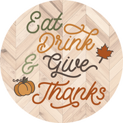 Print Shop Round MDF Cutout Eat Drink Give Thanks With Pumpkin And Maple Leaf
