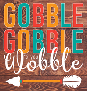Print Shop Square MDF Cutout Gobble Gobble 'Til You Wobble