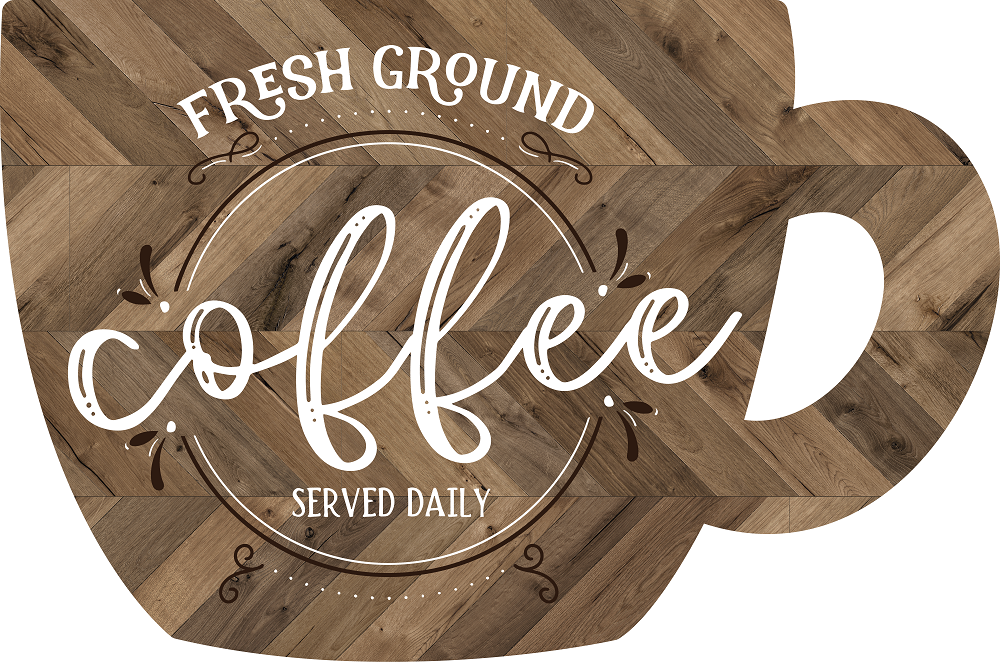 Print Shop Coffee Mug MDF Cutout Fresh Ground Coffee Served Daily