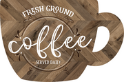 Print Shop Coffee Mug MDF Cutout Fresh Ground Coffee Served Daily