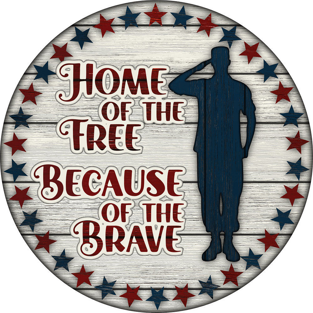 Print Shop Round MDF Cutout Home Of The Free Because Of The Brave With Saluting Soldier Silhouette On Rustic White Wood Background And Red Blue Star Border