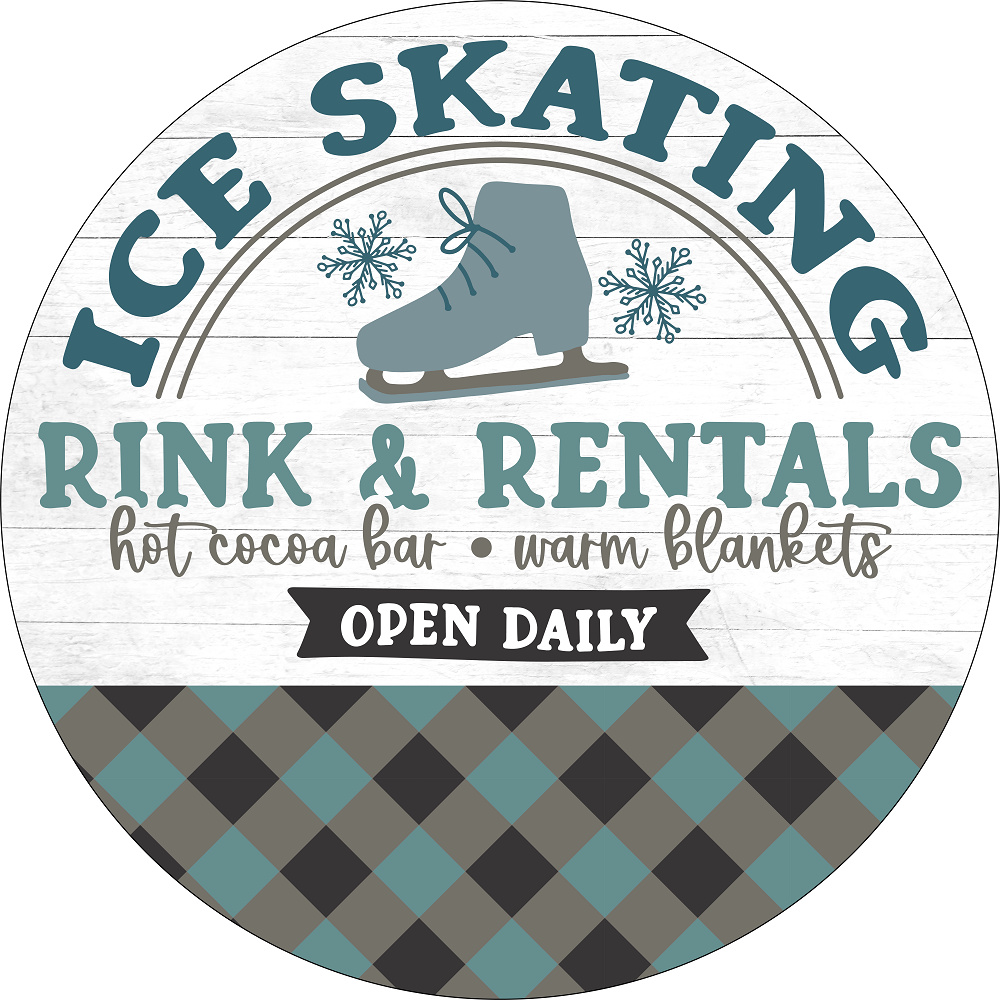 Print Shop Round MDF Cutout Ice Skating Rink & Rentals Open Daily Snowflakes Hot Cocoa Bar Warm Blankets