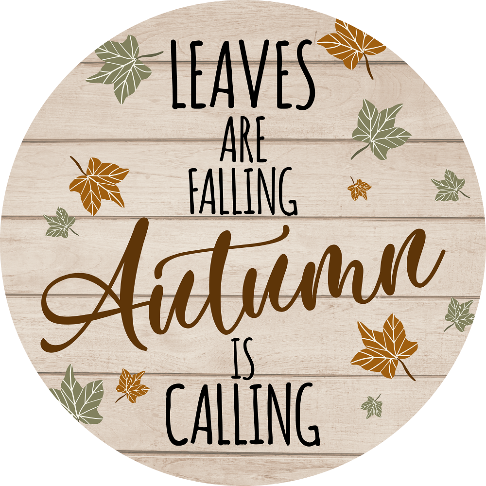 Print Shop Round MDF Cutout Leaves Are Falling Autumn Is Calling