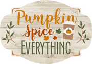 Print Shop Plaque MDF Cutout Pumpkin Spice Everything