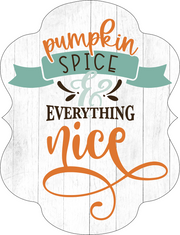 Print Shop Plaque MDF Cutout Pumpkin Spice And Everything Nice
