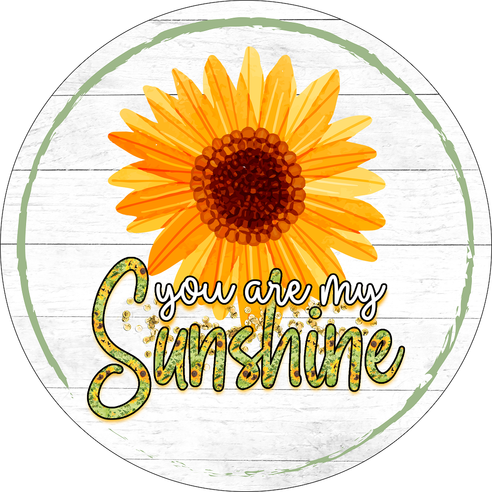 Print Shop Round MDF Cutout You Are My Sunshine Sunflower Design