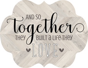 Print Shop Plaque Shaped MDF Cutout And So Together They Built A Life They Love