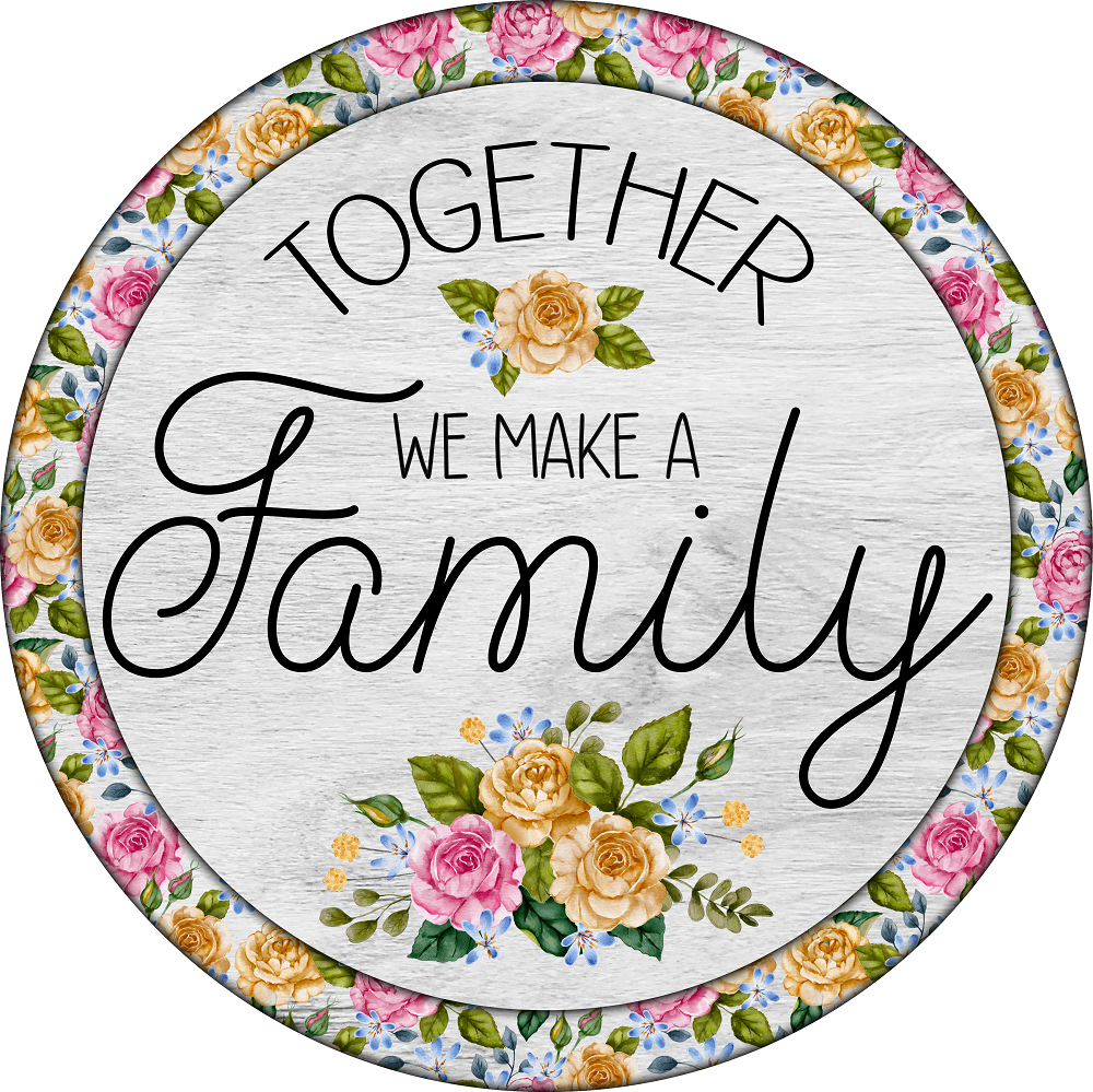 Print Shop Round MDF Cutout Together We Make A Family Floral Border