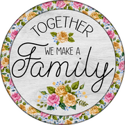 Print Shop Round MDF Cutout Together We Make A Family Floral Border