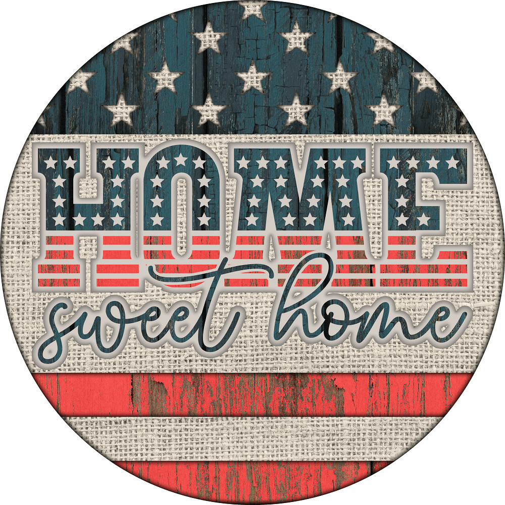 Print Shop Round MDF Cutout Home Sweet Home With American Flag Letters