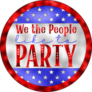 Print Shop Round MDF Cutout We The People Like To Party
