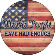 Print Shop Circle MDF Cutout We The People Have Had Enough American Flag Gothic Script