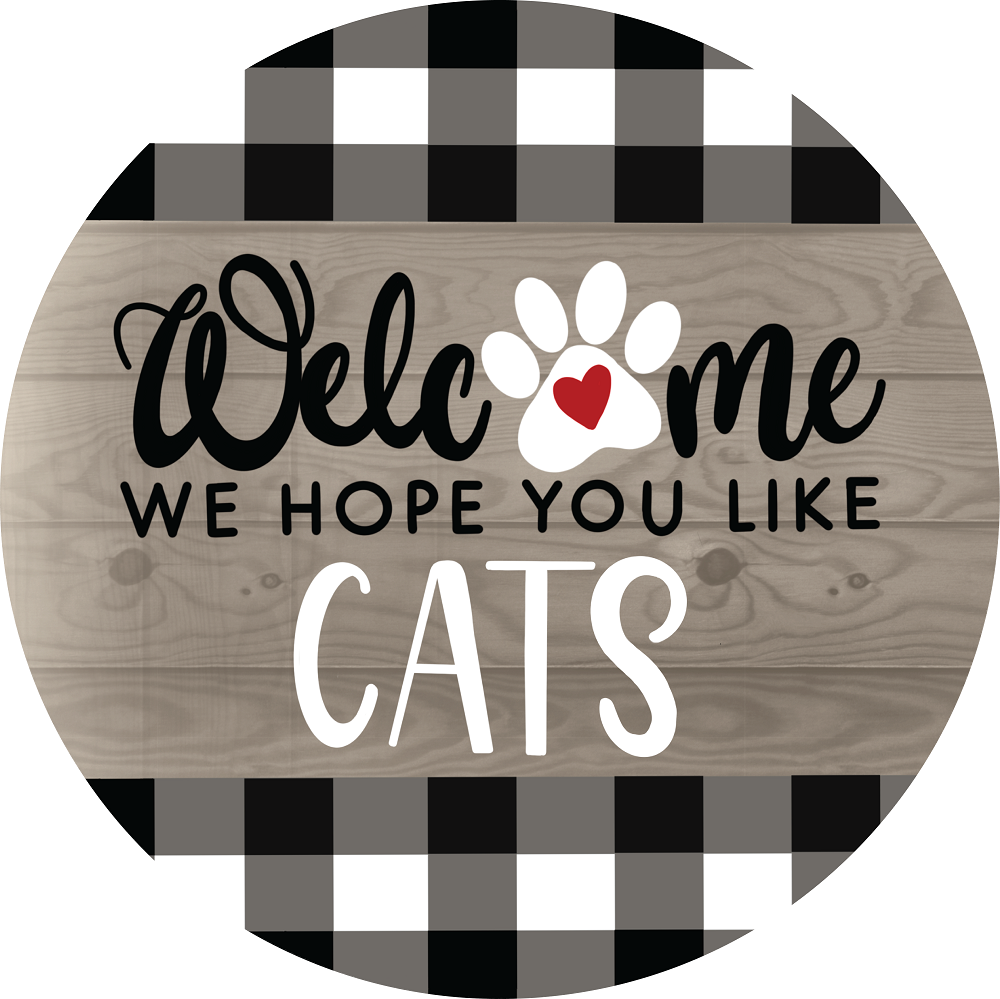 Print Shop Round MDF Cutout Welcome Cats We Hope You Like Cats