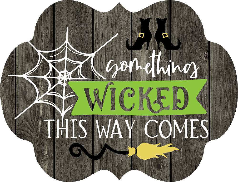 Print Shop Plaque MDF Cutout Something Wicked This Way Comes