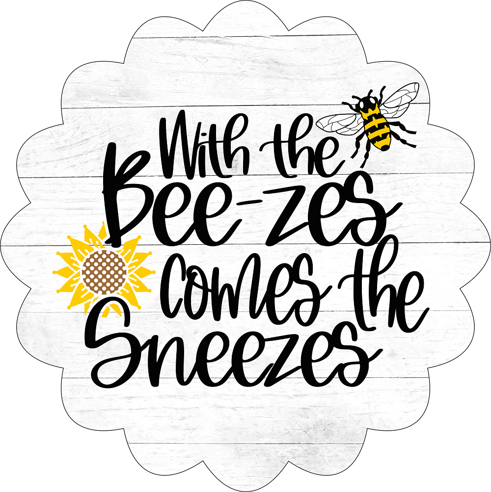Print Shop Round Flower MDF Cutout With The Bee-zes Come The Sneezes