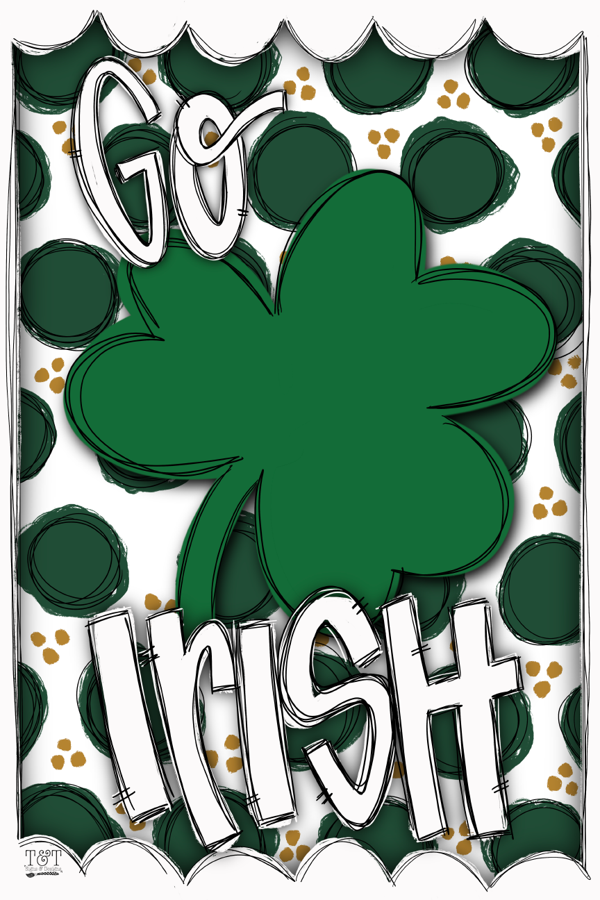 T&T SIGNS & DESIGNS GO IRISH