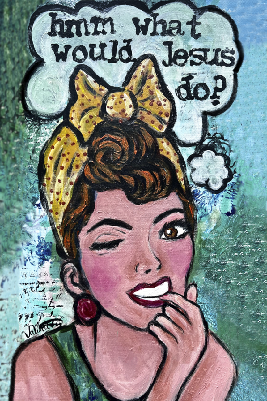 VALENTINE FINE ART HMMM WHAT WOULD JESUS DO?
