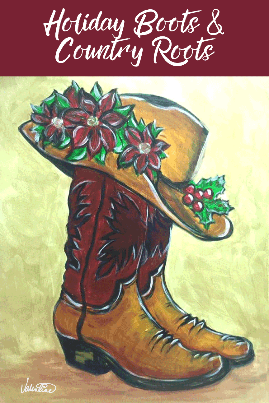 VALENTINE FINE ART HOLIDAY BOOTS AND COUNTRY ROOTS